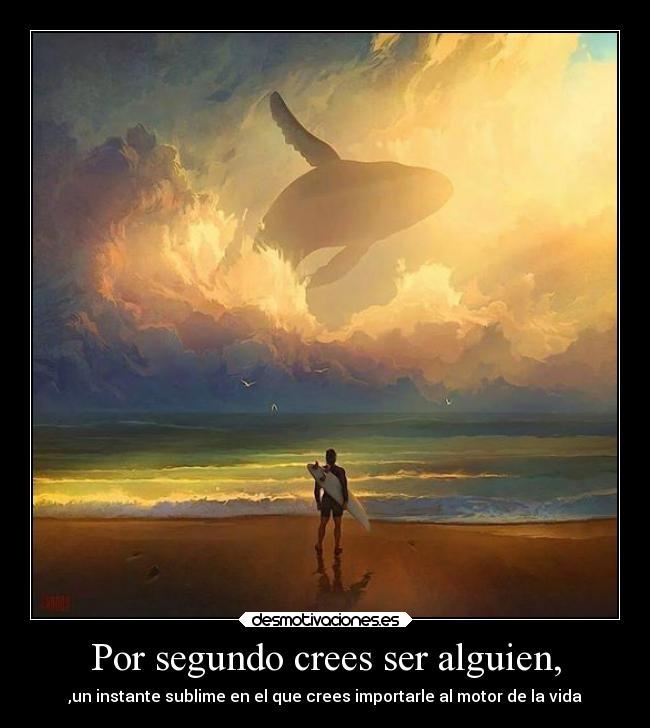 carteles vida segundos crees seralguien instantesublime importarle tencuidado motor desmotivaciones