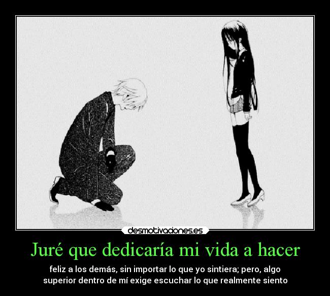 Juré que dedicaría mi vida a hacer -