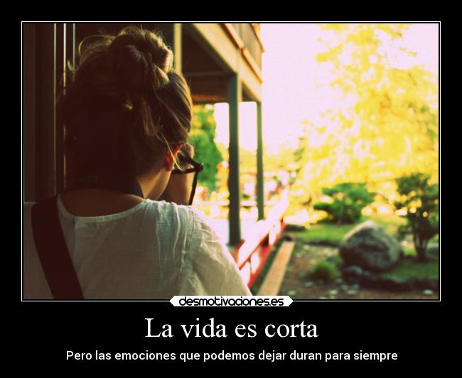 La vida es corta -