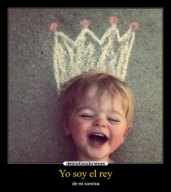 Yo soy el rey - de mi sonrisa