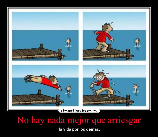 No hay nada mejor que arriesgar -