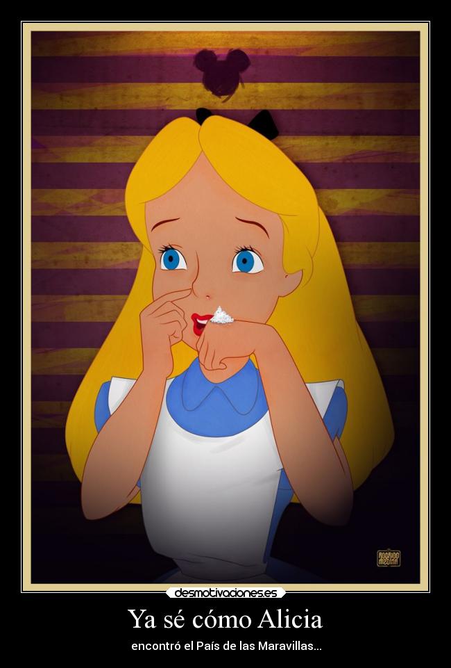 Ya sé cómo Alicia - encontró el País de las Maravillas...