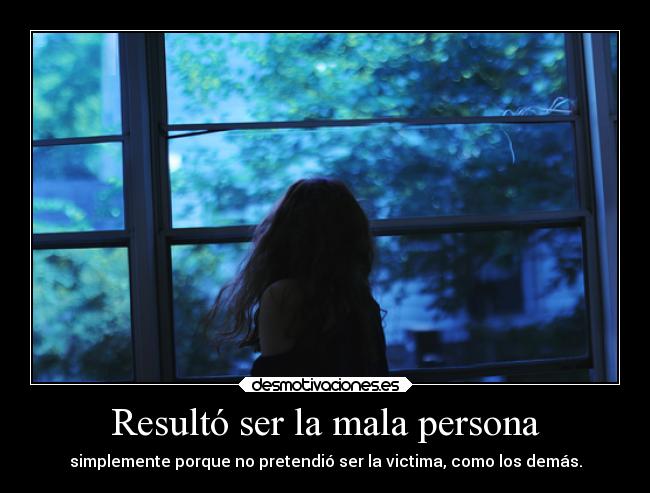 Resultó ser la mala persona - 