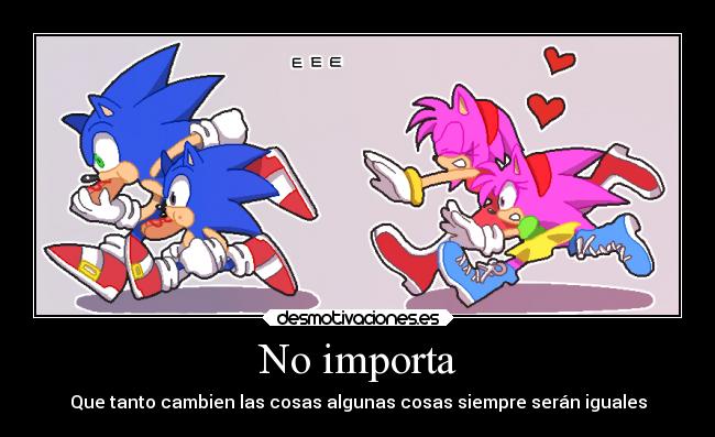 No importa - Que tanto cambien las cosas algunas cosas siempre serán iguales