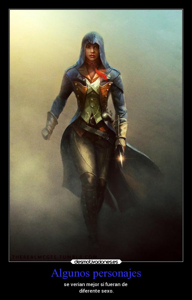 Algunos personajes - se verian mejor si fueran de
diferente sexo.