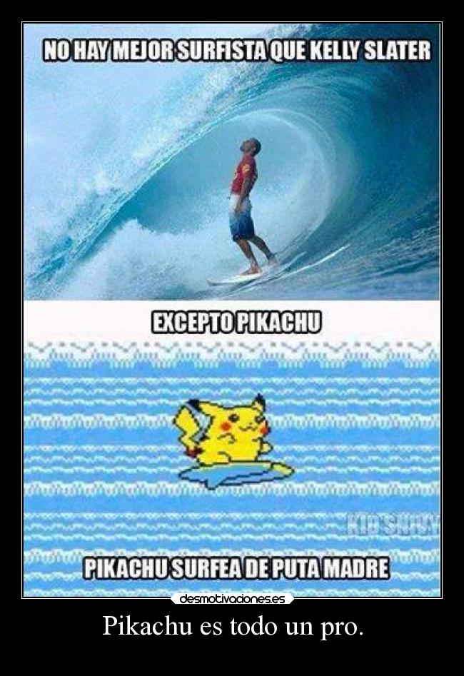 Pikachu es todo un pro. -