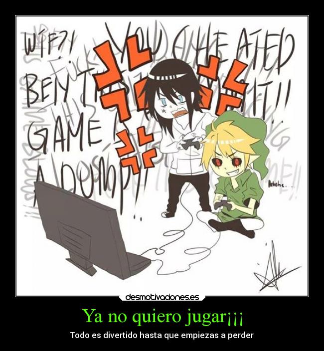 Ya no quiero jugar¡¡¡ - Todo es divertido hasta que empiezas a perder