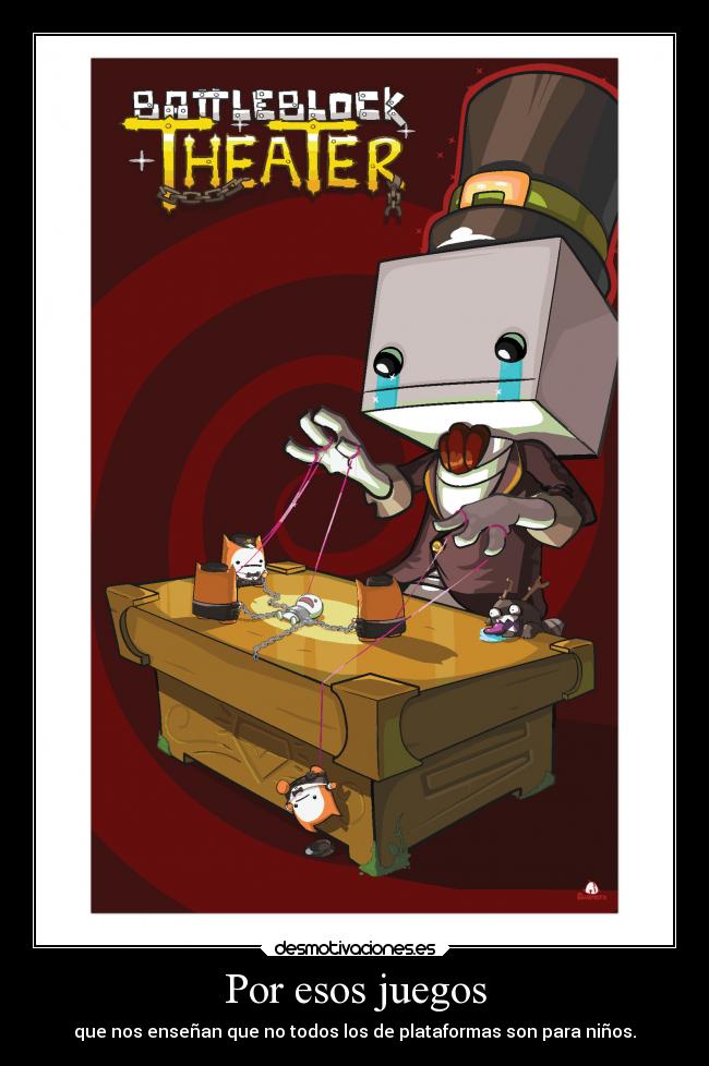 Por esos juegos - que nos enseñan que no todos los de plataformas son para niños.