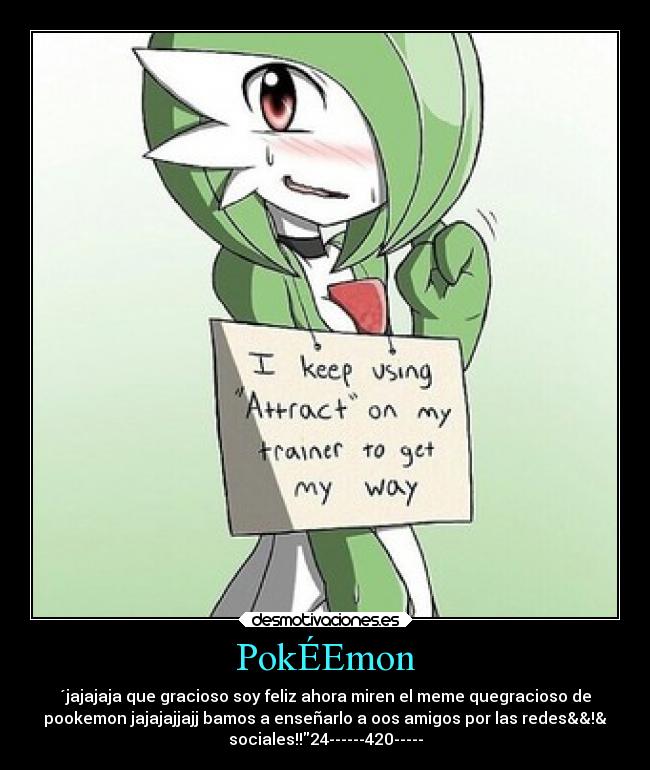 PokÉEmon - ´jajajaja que gracioso soy feliz ahora miren el meme quegracioso de
pookemon jajajajjajj bamos a enseñarlo a oos amigos por las redes&&!&
sociales!!24------420-----