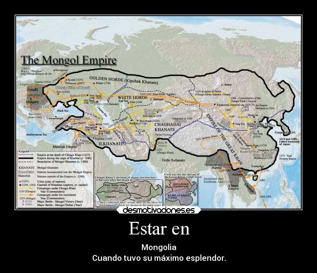 Estar en - Mongolia
Cuando tuvo su máximo esplendor.