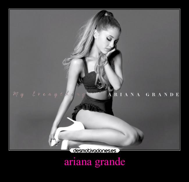 ariana grande -