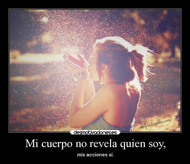 Mi cuerpo no revela quien soy, - 