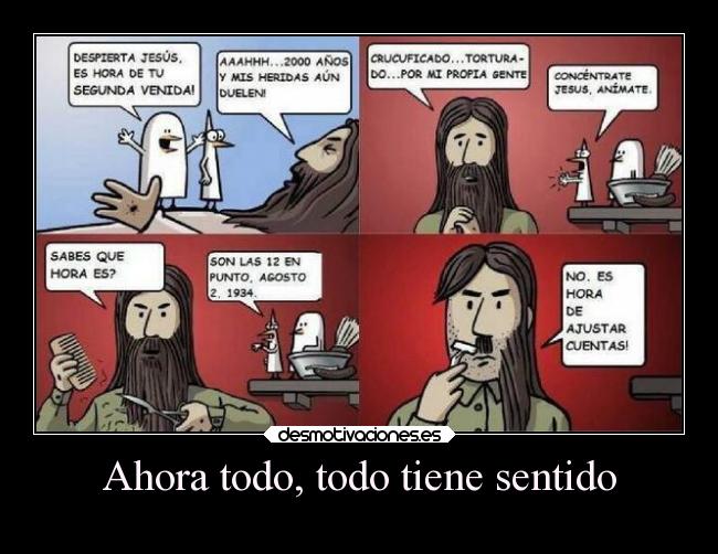 Ahora todo, todo tiene sentido -