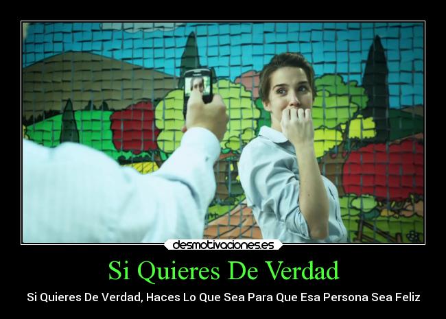Si Quieres De Verdad - Si Quieres De Verdad, Haces Lo Que Sea Para Que Esa Persona Sea Feliz