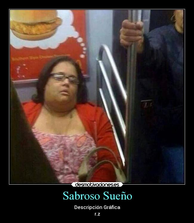 Sabroso Sueño - Descripción Gráfica
r.z