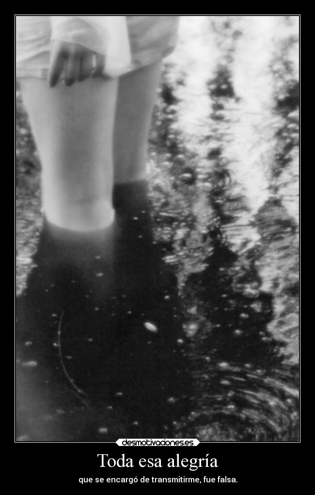 carteles alegria dolor carolf27 myblackandwhiteworld xperfectweaponx soyunidiotatm yourlifeisalie cuentaregresia desmotivaciones