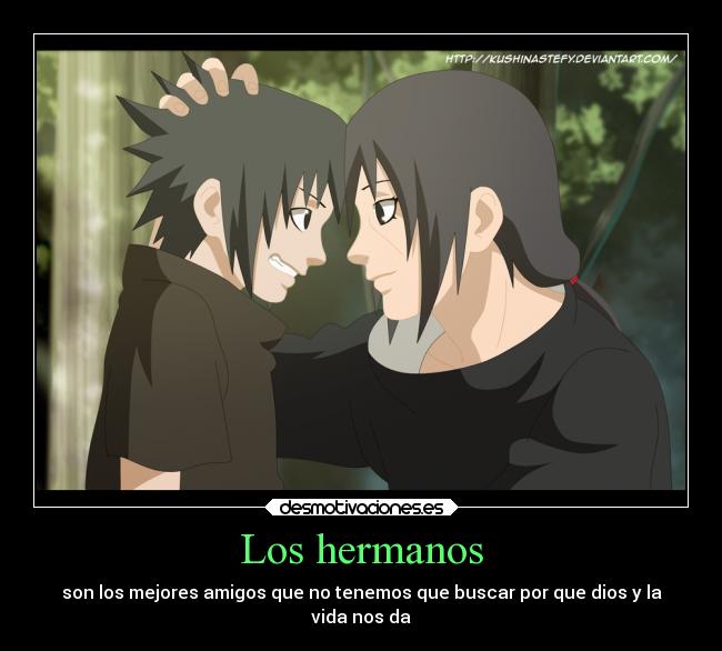 Los hermanos - son los mejores amigos que no tenemos que buscar por que dios y la
vida nos da
