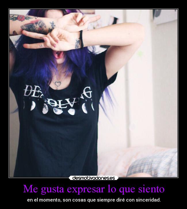 Me gusta expresar lo que siento -