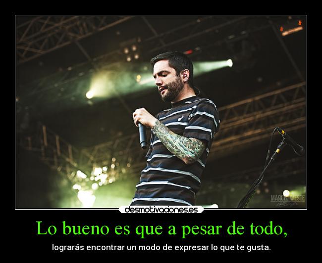 Lo bueno es que a pesar de todo, - 