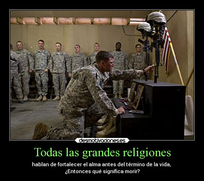 Todas las grandes religiones - hablan de fortalecer el alma antes del término de la vida,
¿Entonces qué significa morir?