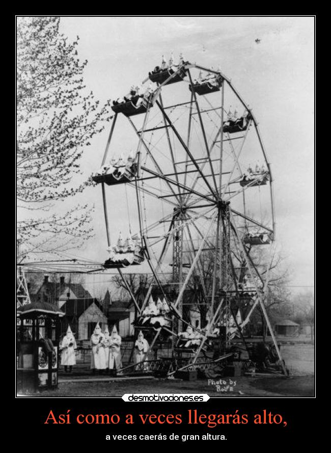 Así como a veces llegarás alto, -