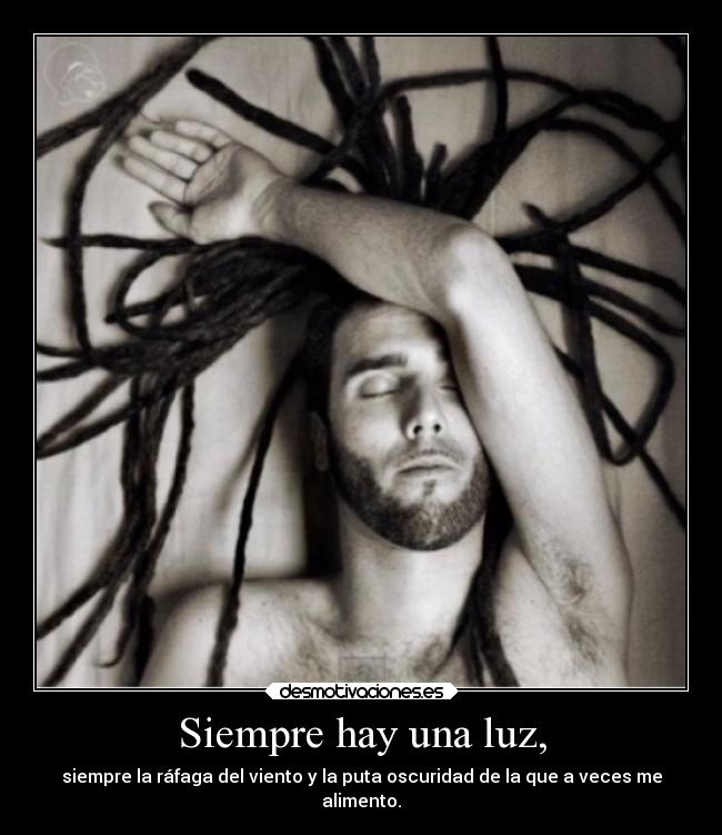 Siempre hay una luz, -
