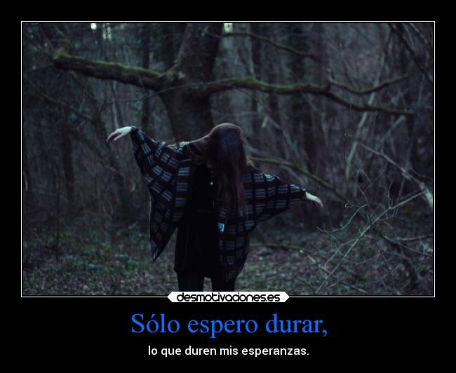 Sólo espero durar, - 
