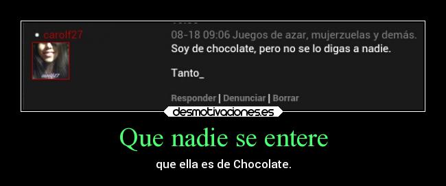 Que nadie se entere - que ella es de Chocolate.