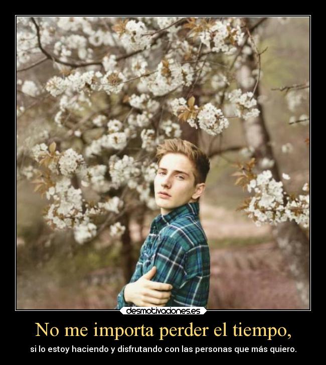 carteles alma locura alegria familia amigos tiempo disfrutando johanvides valoraloquetienes desmotivaciones