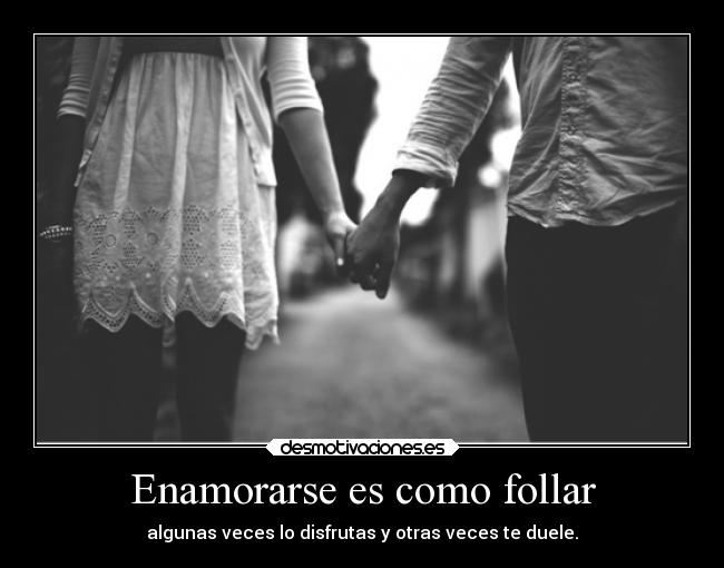 Enamorarse es como follar - 