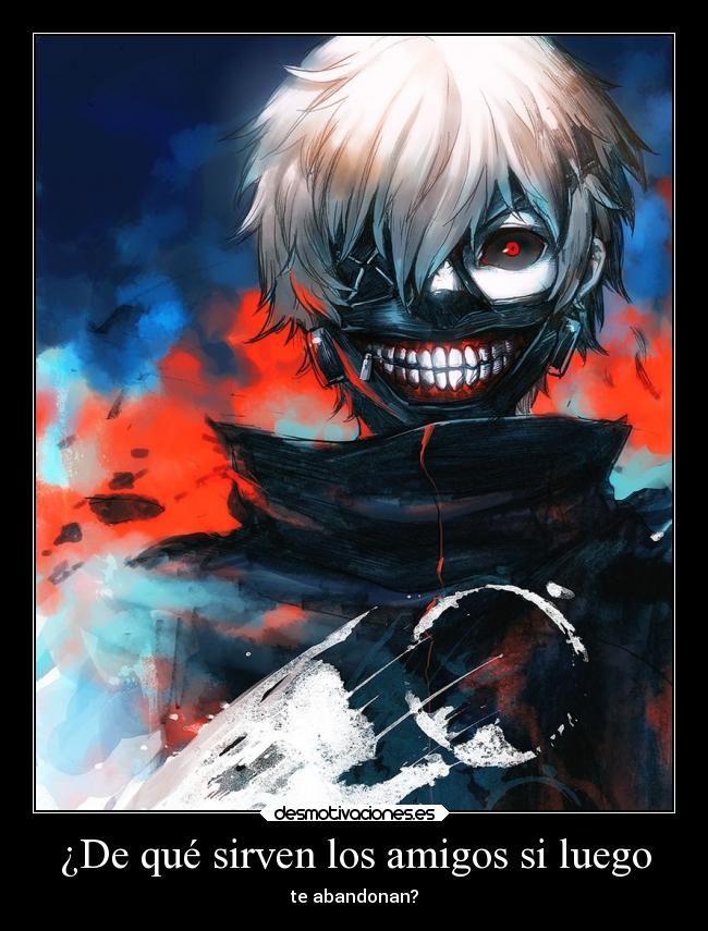 ¿De qué sirven los amigos si luego - te abandonan?