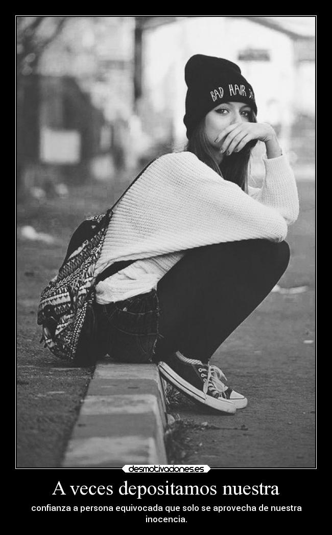 A veces depositamos nuestra - 