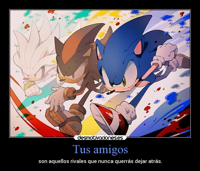 carteles amigos amistad sonic shadow silver clandominadores ejercitodemar desmotivaciones