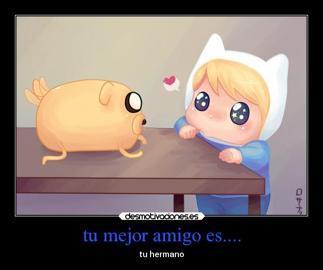 tu mejor amigo es.... - 