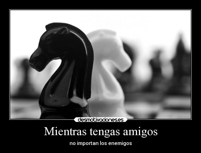 Mientras tengas amigos -
