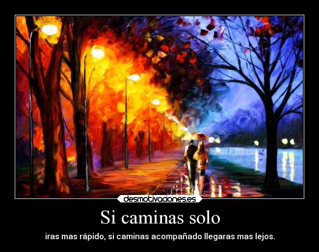 Si caminas solo - 
