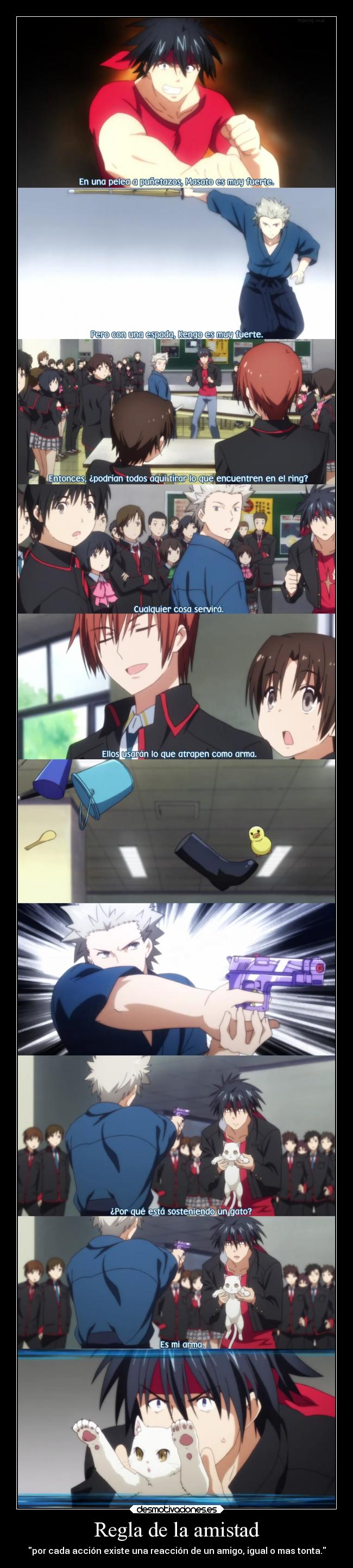 Regla de la amistad - por cada acción existe una reacción de un amigo, igual o mas tonta.