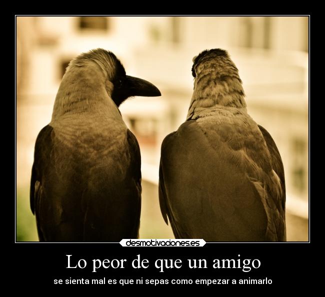 Lo peor de que un amigo - 