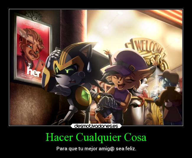 Hacer Cualquier Cosa - Para que tu mejor amig@ sea feliz.