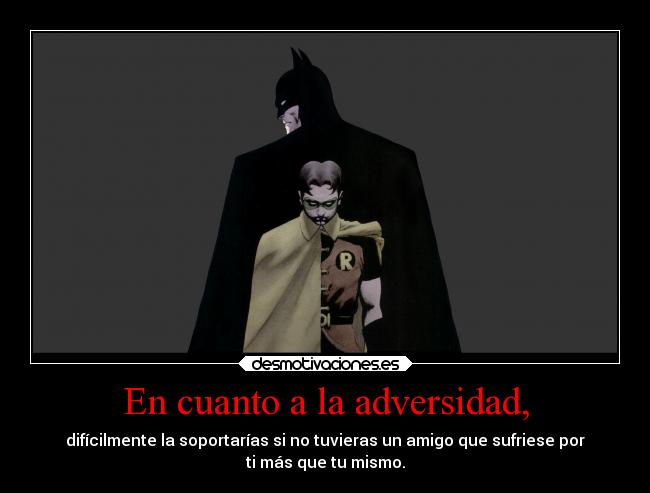 carteles amistad frases batman robin adversidad amigo sufrimiento desmotivaciones