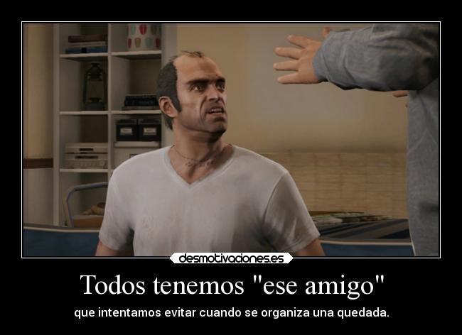 carteles amistad gtav trevor loco peligroso nollamarlo mutelaughing desmotivaciones