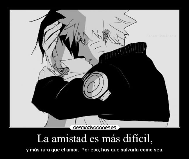 carteles amistad naruto amista sasuke friendship desmotivaciones