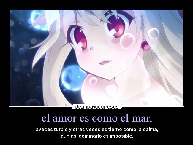 el amor es como el mar, -