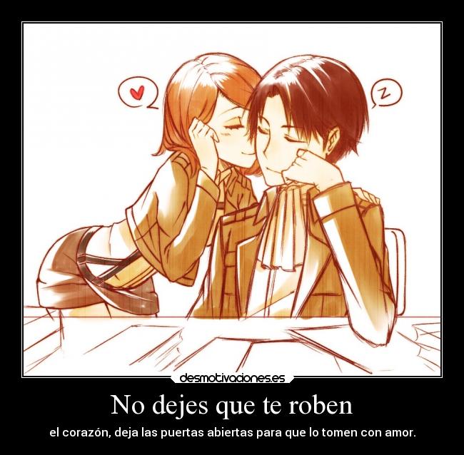 No dejes que te roben - el corazón, deja las puertas abiertas para que lo tomen con amor.