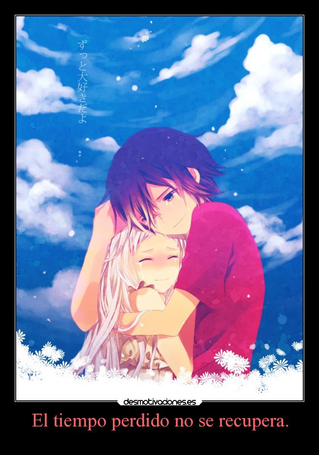 El tiempo perdido no se recupera. -