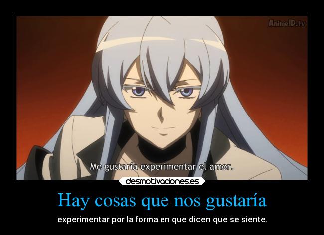 Hay cosas que nos gustaría - experimentar por la forma en que dicen que se siente.