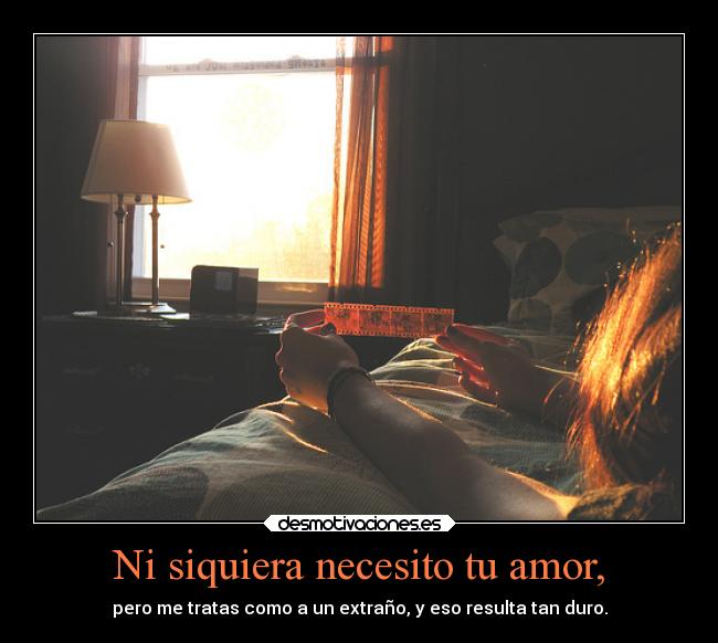 Ni siquiera necesito tu amor, - 