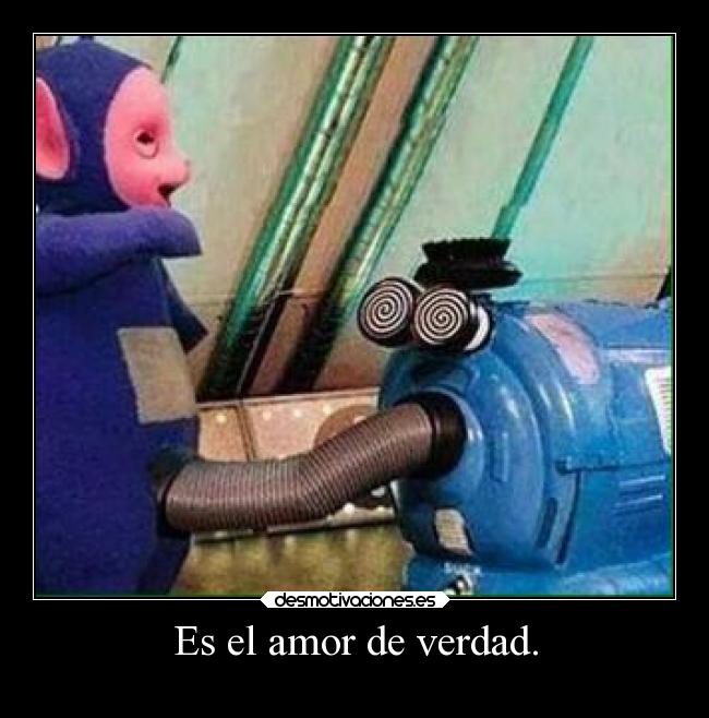 Es el amor de verdad. - 
