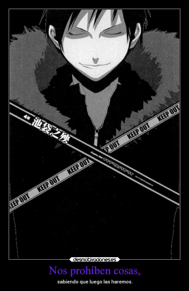 Nos prohíben cosas, - sabiendo que luego las haremos.