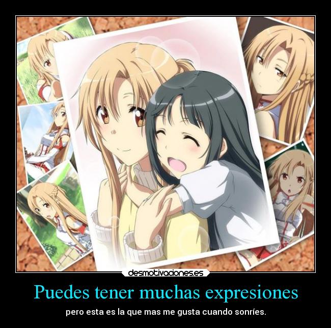 Puedes tener muchas expresiones - pero esta es la que mas me gusta cuando sonríes.